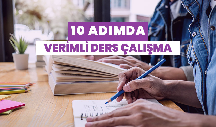 10 Adımda Verimli Ders Çalışma