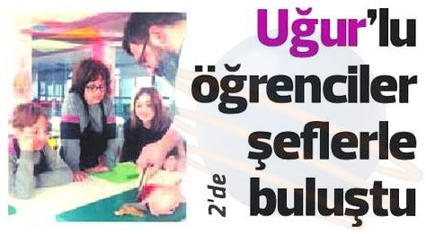 UĞURLU ÖĞRENCİLER ŞEFLERLE BULUŞTU